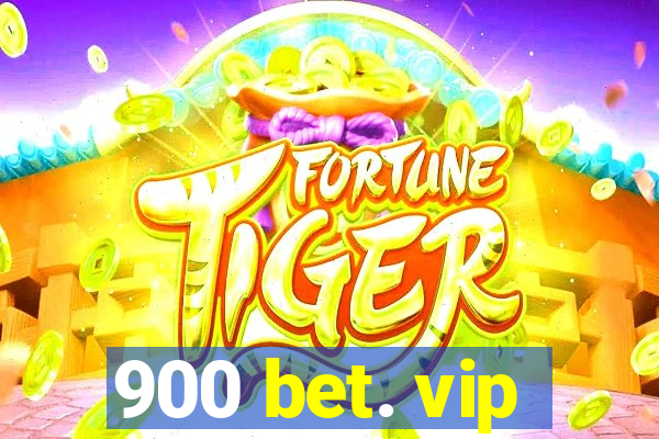 900 bet. vip